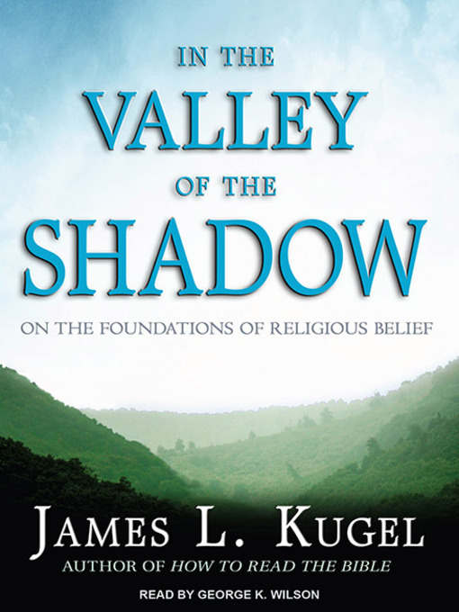 Title details for In the Valley of the Shadow by James L. Kugel - Available
